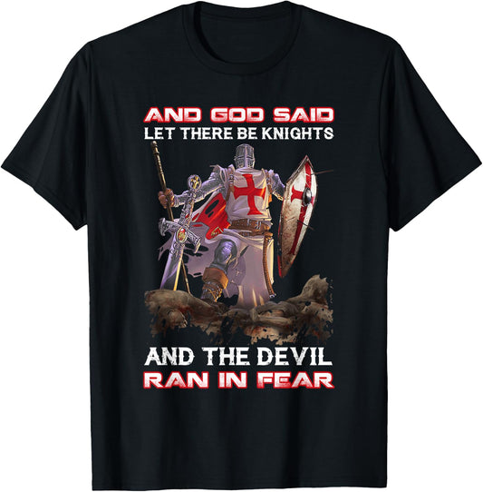 Knight Templar And God Said Let There Be Knights And The T-Shirt - T-Shirt | Black