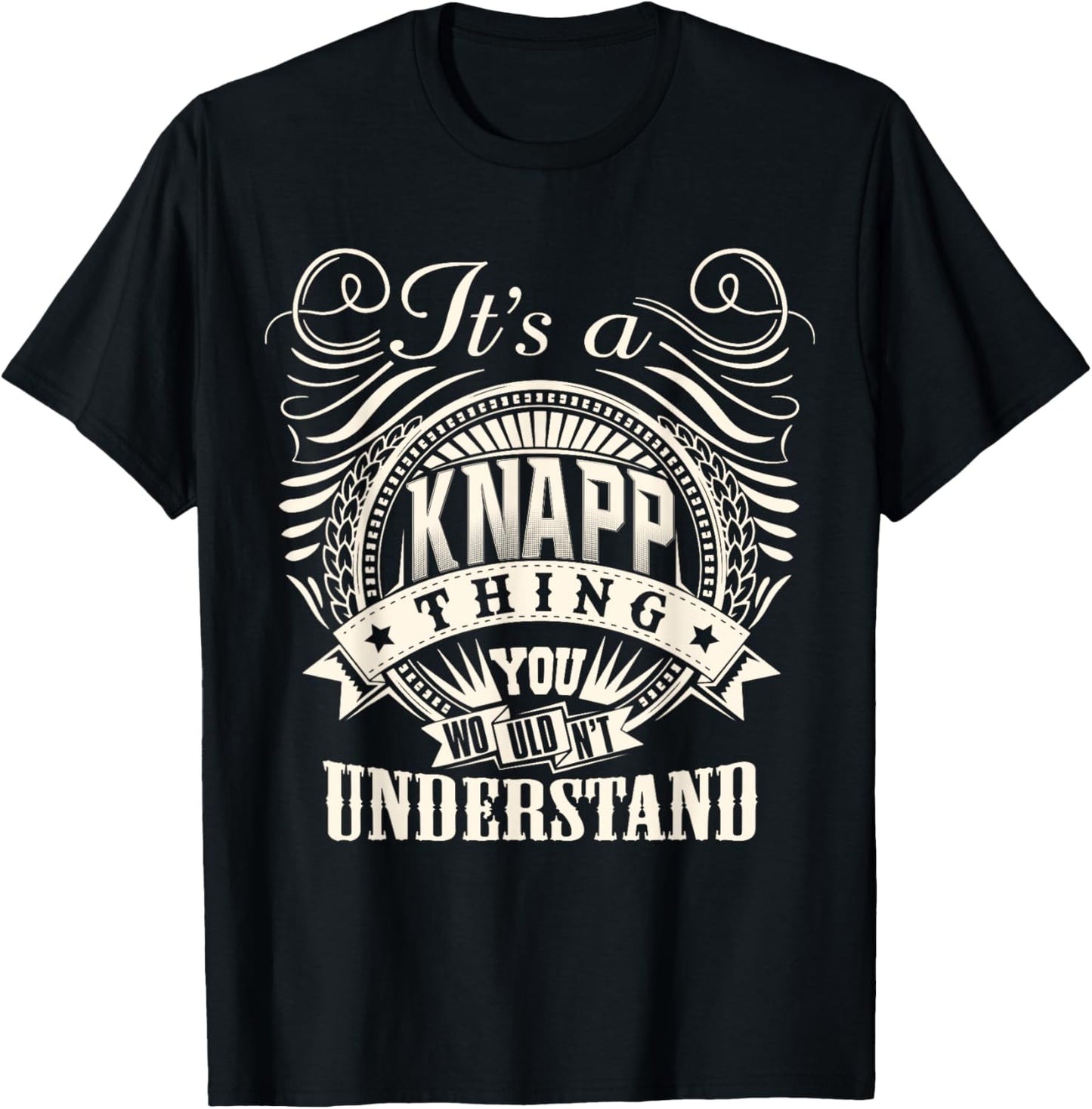 It's A KNAPP Thing You Wouldn't Understand Personalized T-Shirt - T-Shirt | Black