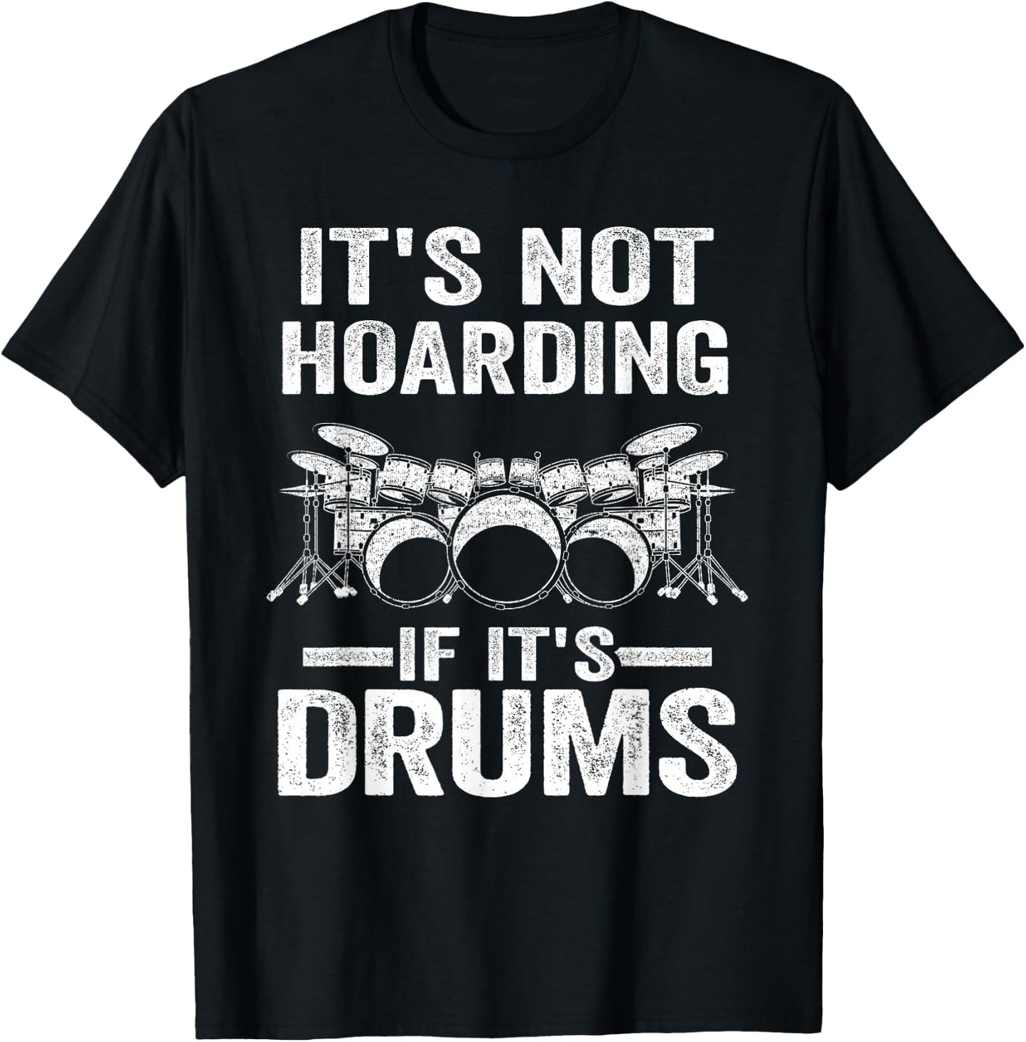 It's Not Hoarding If It's Drums Drumming Funny Drummer T-Shirt - T-Shirt | Black