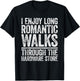 I Enjoy Long Romantic Walks Through The Hardware Store Shirt T-Shirt - T-Shirt | Black