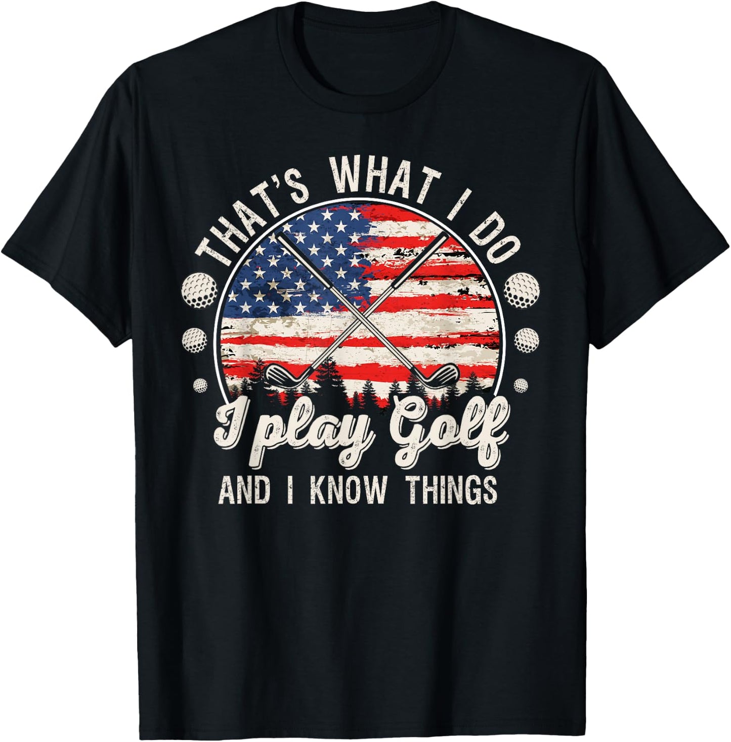 That's What I Do I Play Golf And I Know Things T-Shirt - T-Shirt | Black