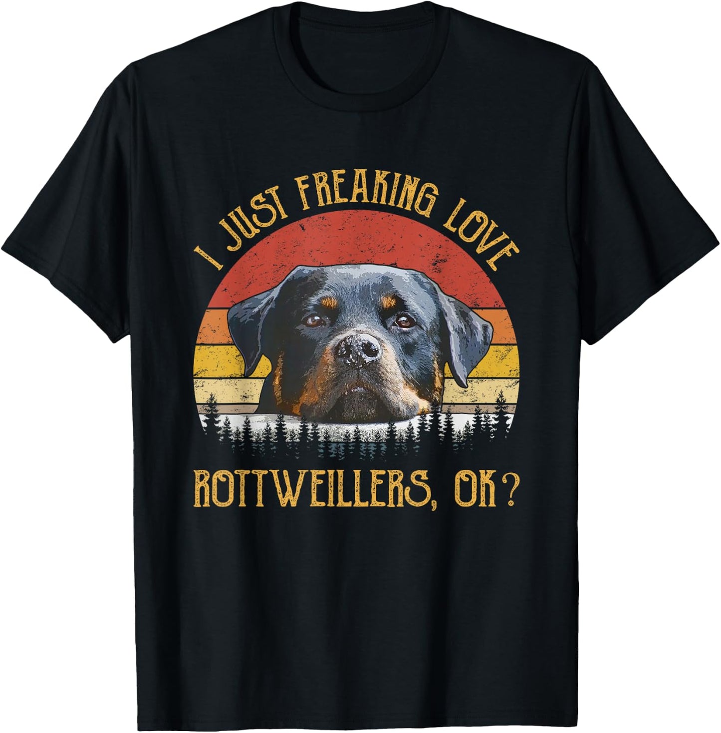 I Just Freaking Love Rottweilers Ok? Rottie Cute Rottweiler T-Shirt - T-Shirt | Black