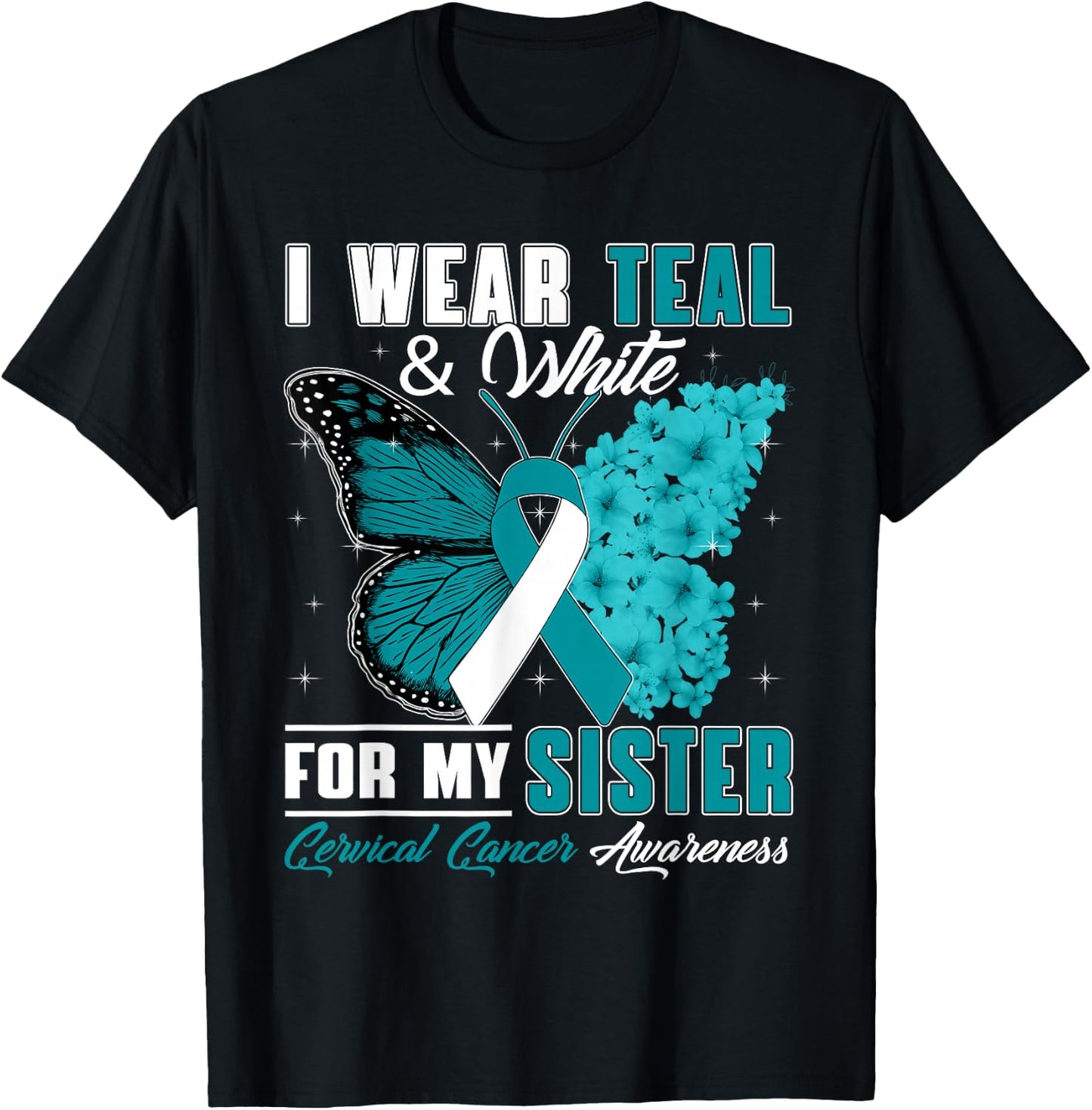 I Wear Teal & White For My Sister Cervical Cancer Awareness T-Shirt - T-Shirt | Black