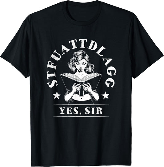 Sexy STFUATTDLAGG Yes Sir Woman Reading Spicy Good Book Love T-Shirt - T-Shirt | Black