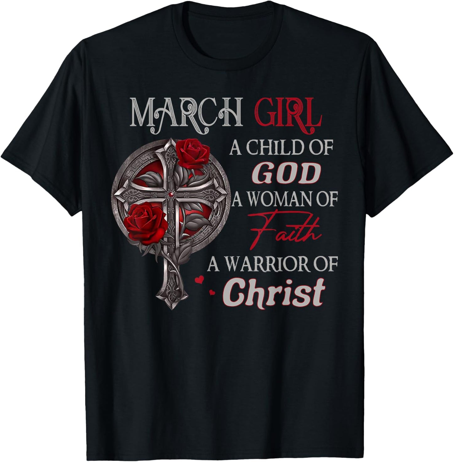 March Girl A Child Of God A Woman Of Faith A Warrior T-Shirt - T-Shirt | Black