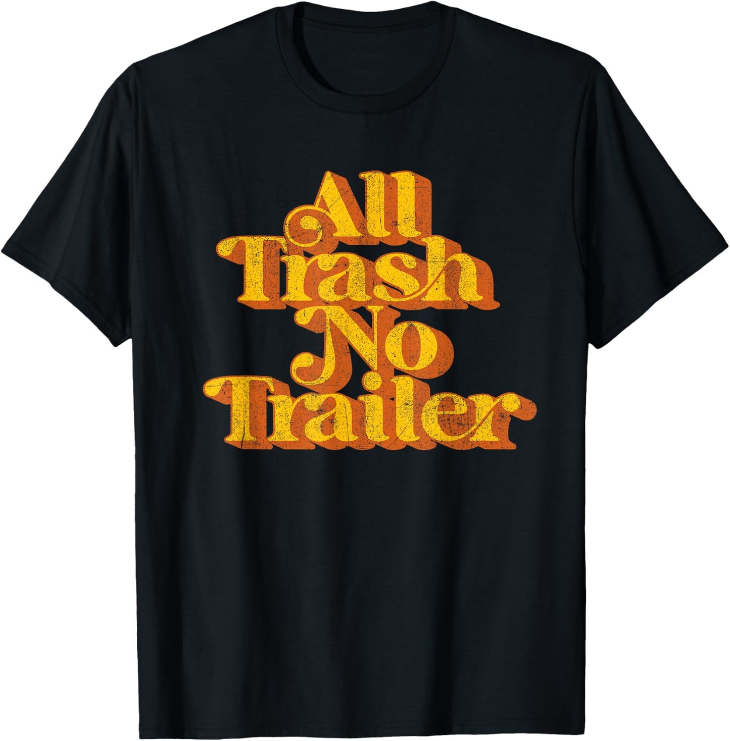 Vintage All Trash No Trailer Funny Country Pride Retro 70's T-Shirt - T-Shirt | Black