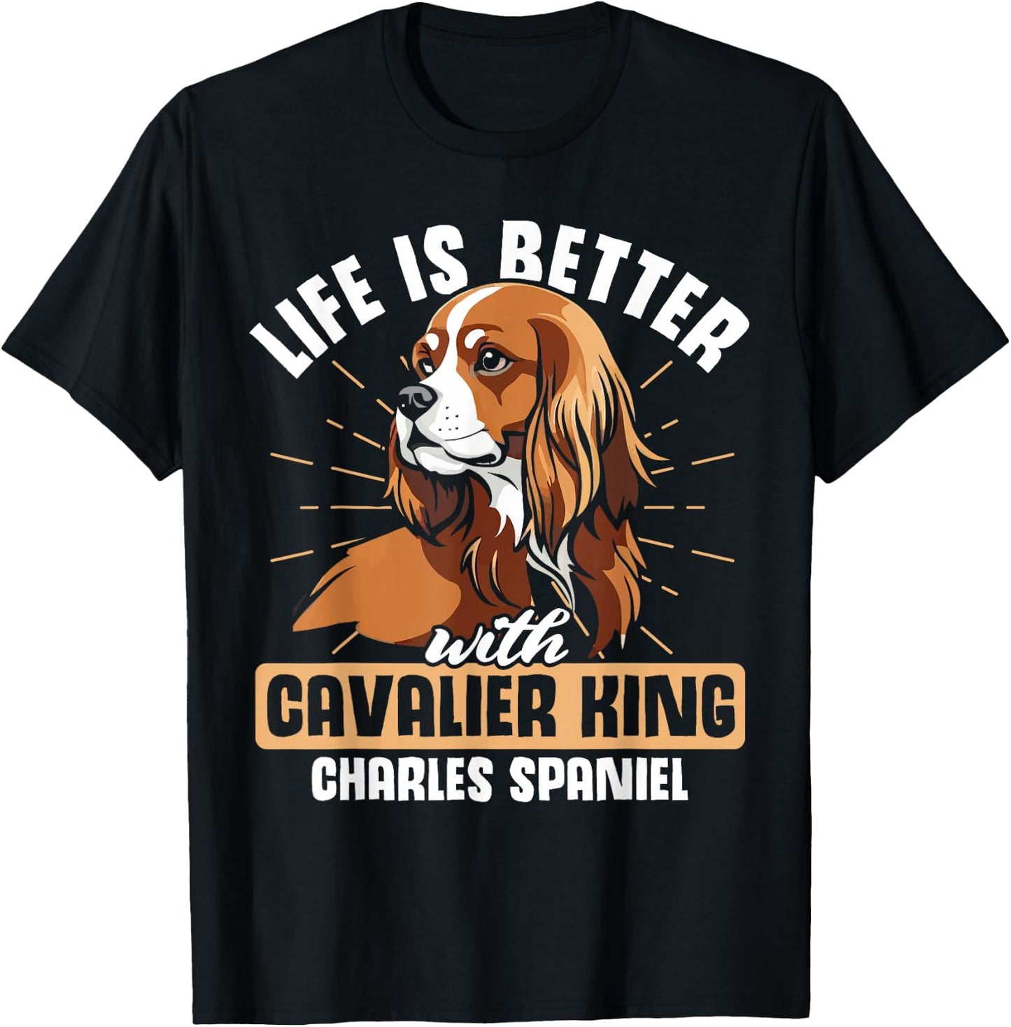 Life is Better With Cavalier King Charles Spaniel T-Shirt - T-Shirt | Black