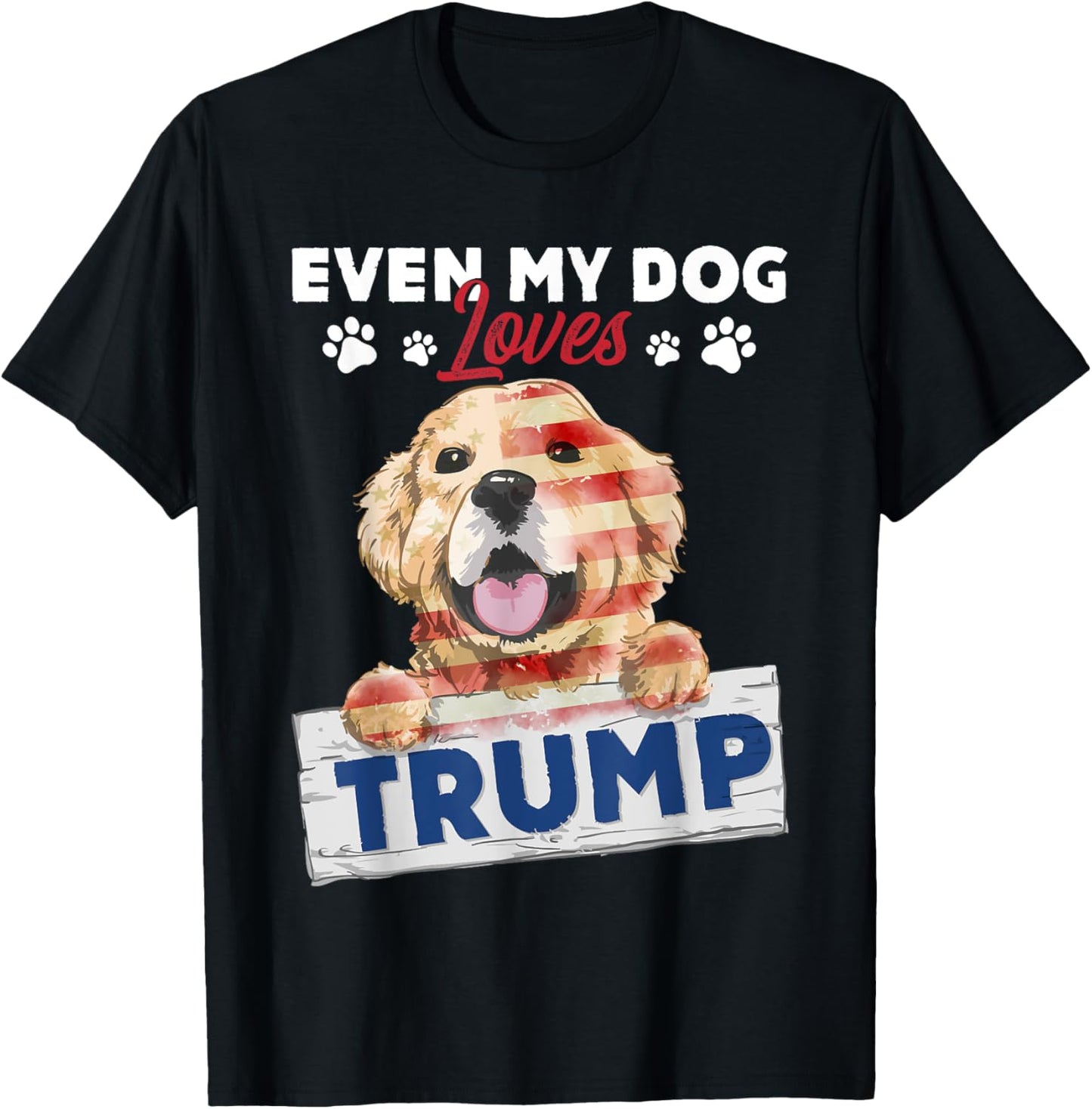 Even My Dog Loves Trump Support Trump Golden Dog Lover T-Shirt - T-Shirt | Black