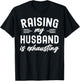 Raising My Husband Is Exhausting Wife Funny Saying T-Shirt - T-Shirt | Black