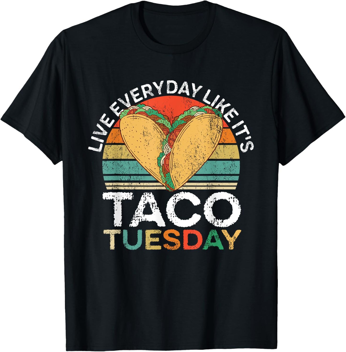 Live Everyday Like Its Taco Tuesday T-Shirt - T-Shirt | Black