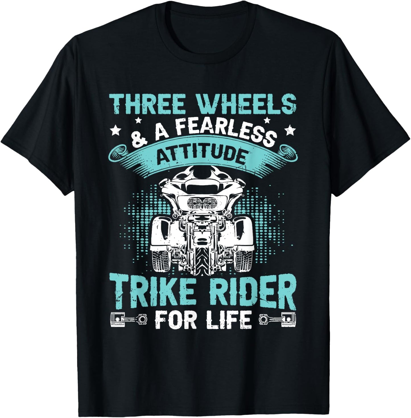 Three Wheels & Fearless Attitude - Trike Rider For Life T-Shirt - T-Shirt | Black