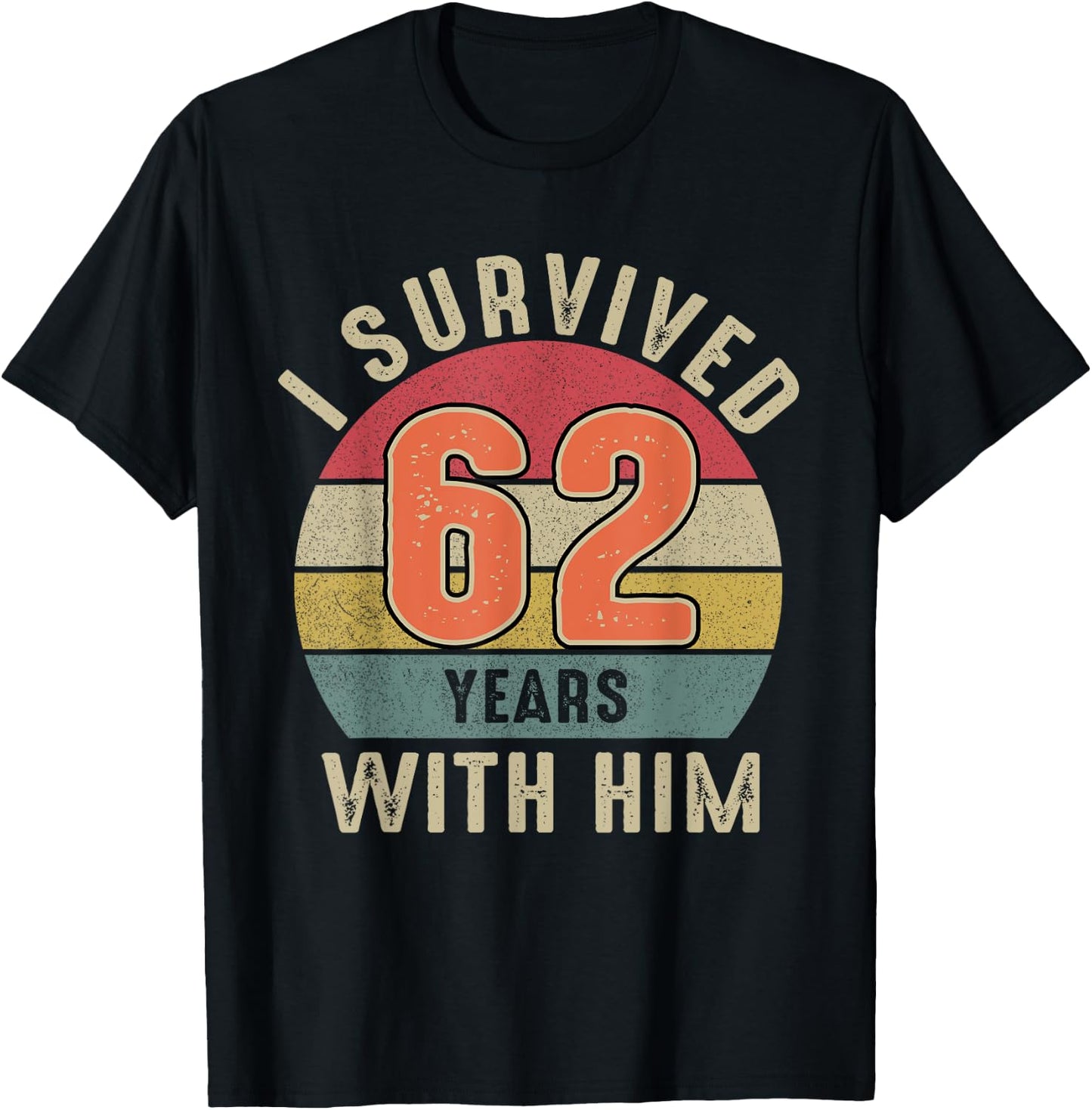 I Survived 62 Years With Him Shirt 62nd Wedding Anniversary T-Shirt - T-Shirt | Black