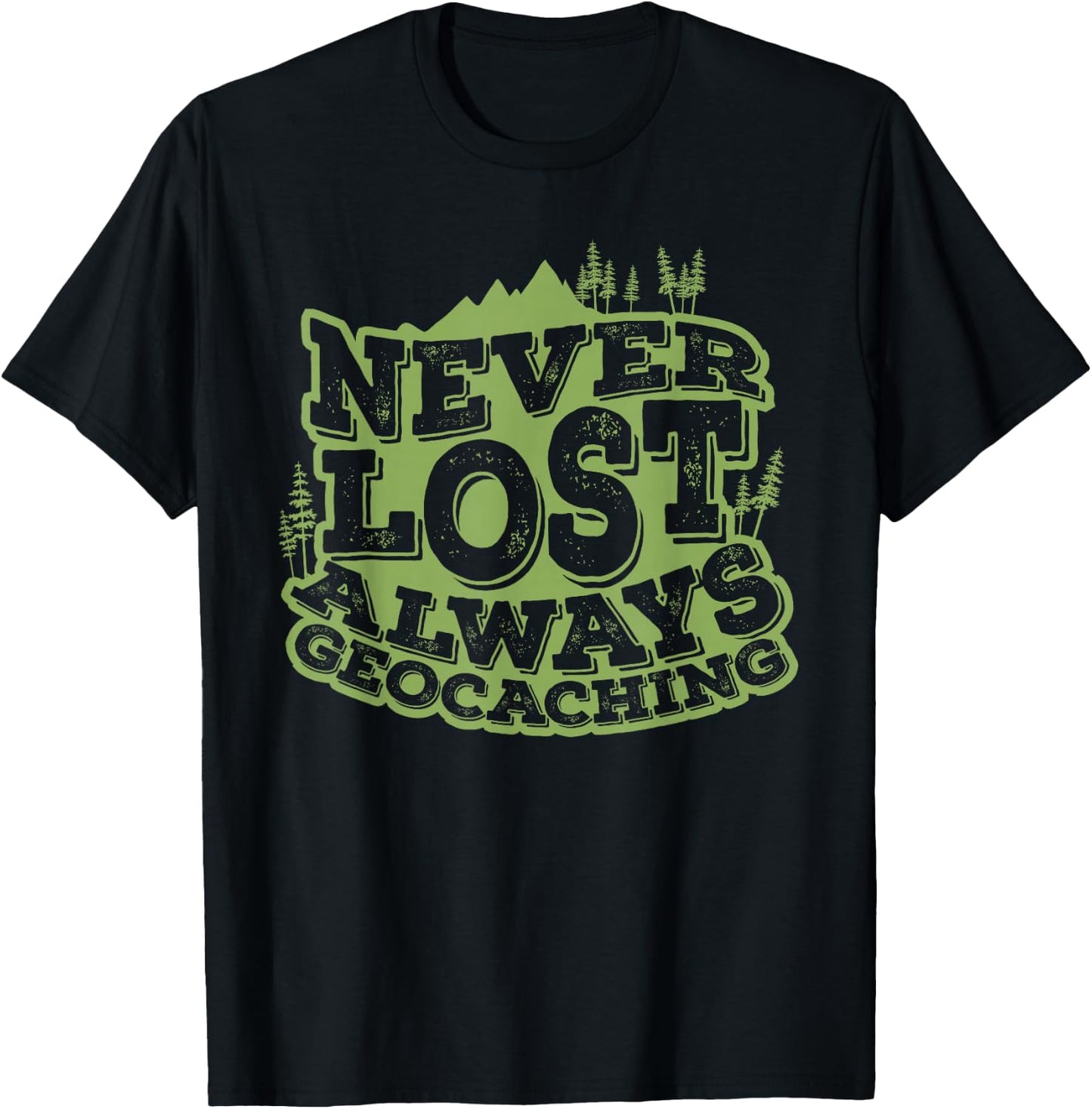 Never Lost Always Geocaching T-Shirt - T-Shirt | Black