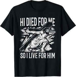 He died for me so I live T-Shirt - T-Shirt | Black