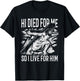 He died for me so I live T-Shirt - T-Shirt | Black