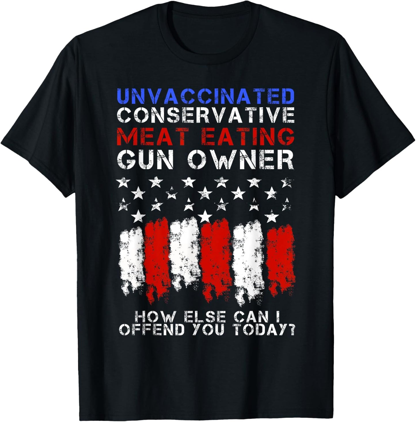 Unvaccinated Conservative Meat Eating Gun Owner T-Shirt - T-Shirt | Black
