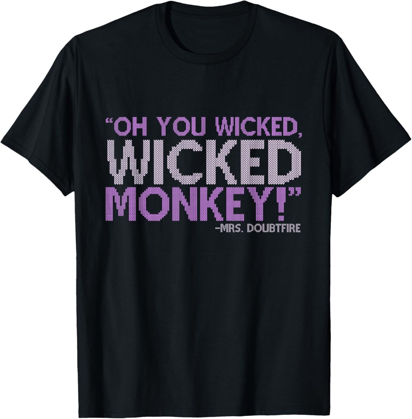 Oh you wicked wicked monkey! -Mrs. Doubtfire T-Shirt - T-Shirt | Black