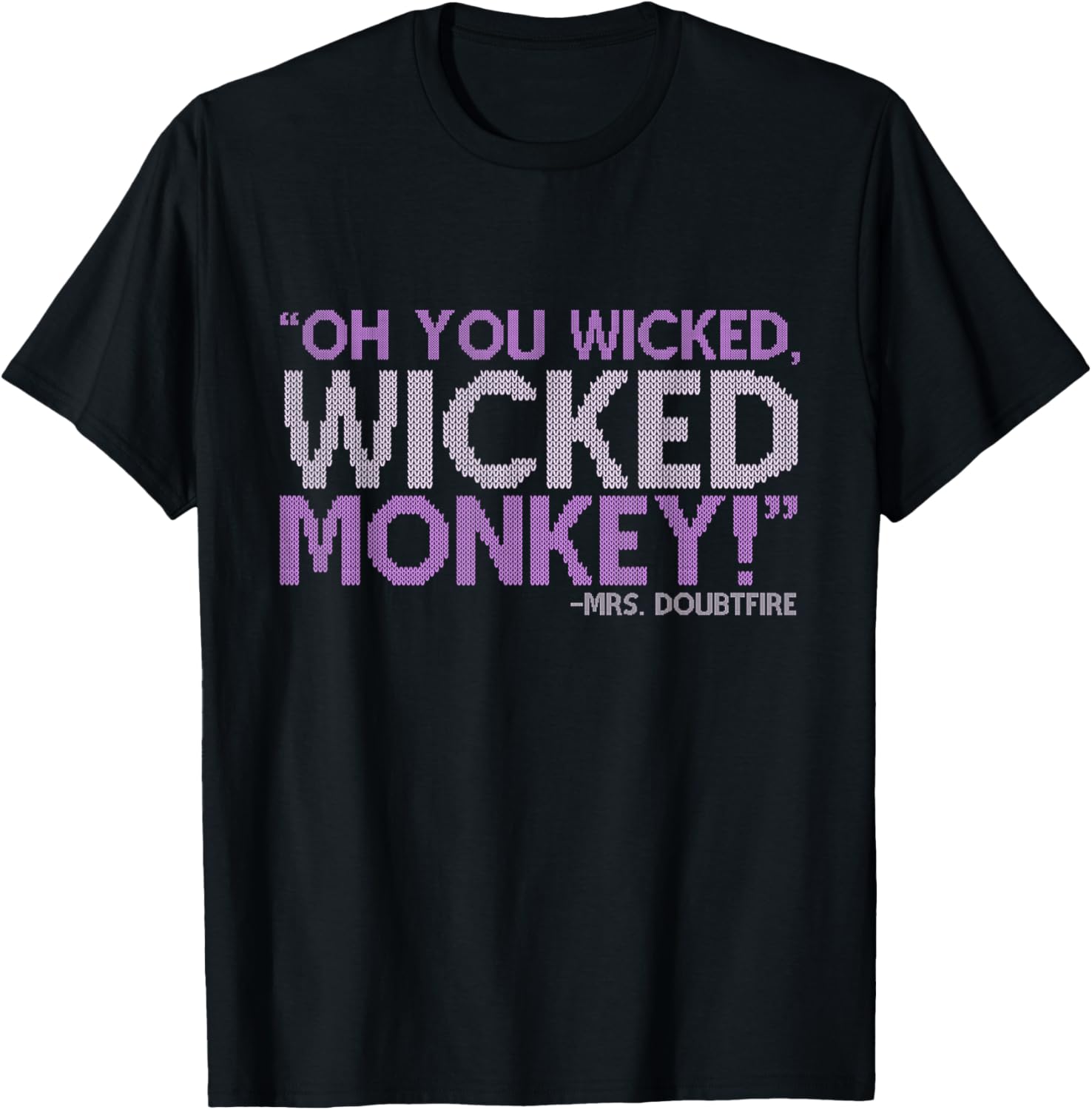 Oh you wicked wicked monkey! -Mrs. Doubtfire T-Shirt - T-Shirt | Black