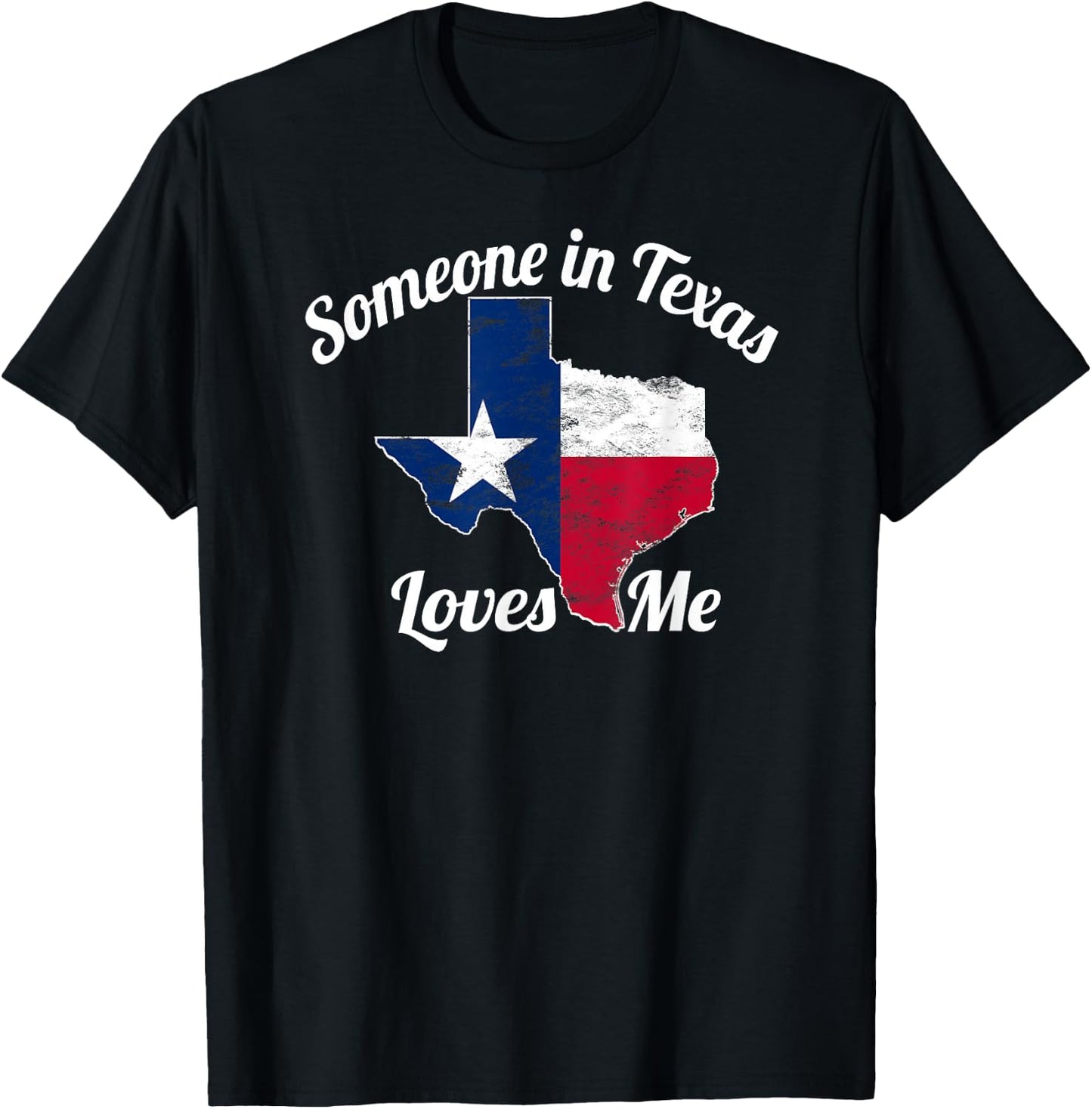 Someone in Texas Loves Me Texas Texan Love T-Shirt - T-Shirt | Black