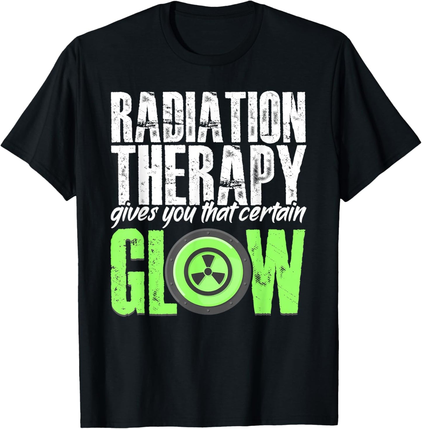 Radiation Therapy Give Certain Glow Cancer Warrior Rad Tech T-Shirt - T-Shirt | Black