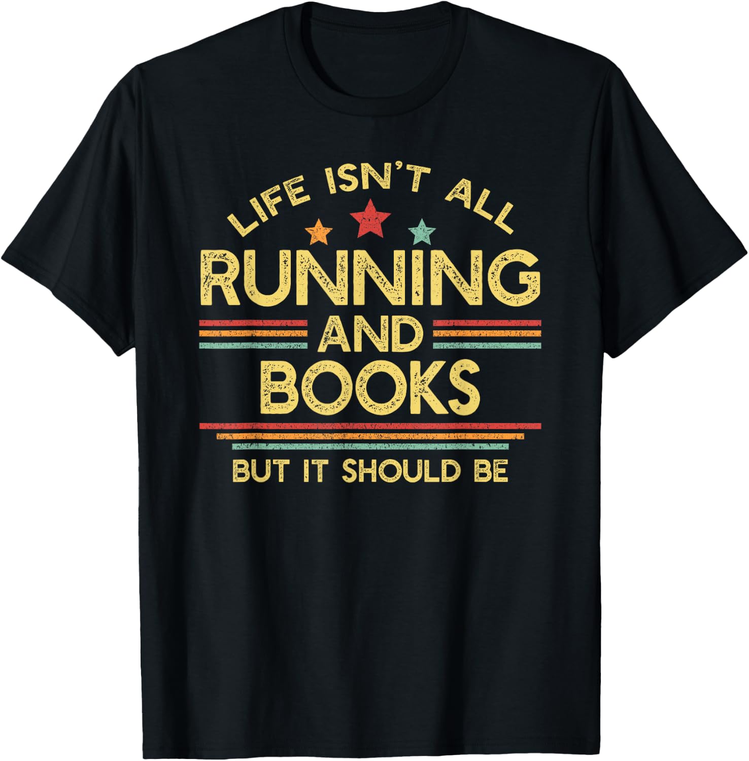 Life Isn't All Running and Books Runner & Reading Lover T-Shirt - T-Shirt | Black