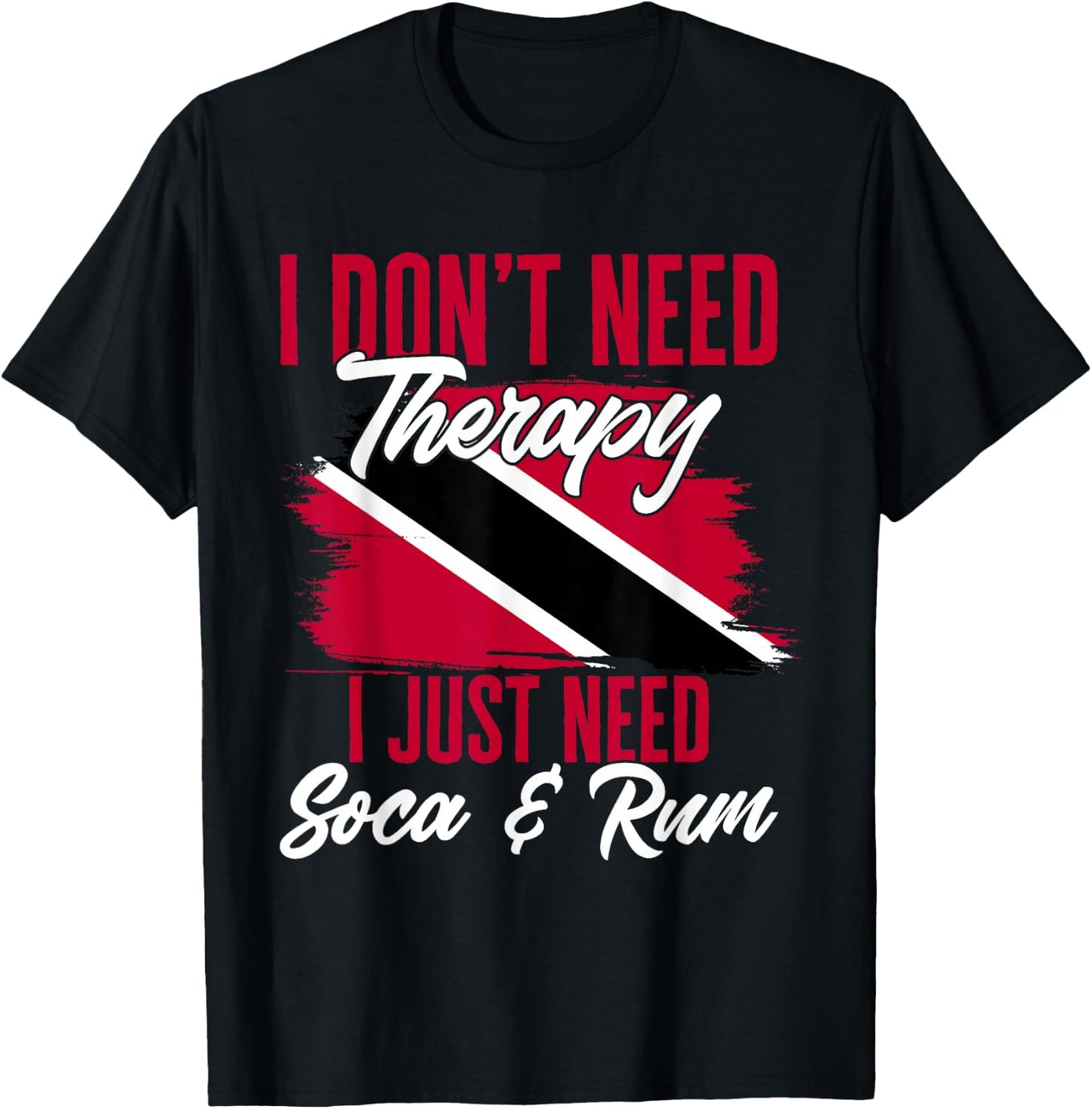 Don't Need Therapy Soca & Rum Flag Trinidad And Tobago T-Shirt - T-Shirt | Black