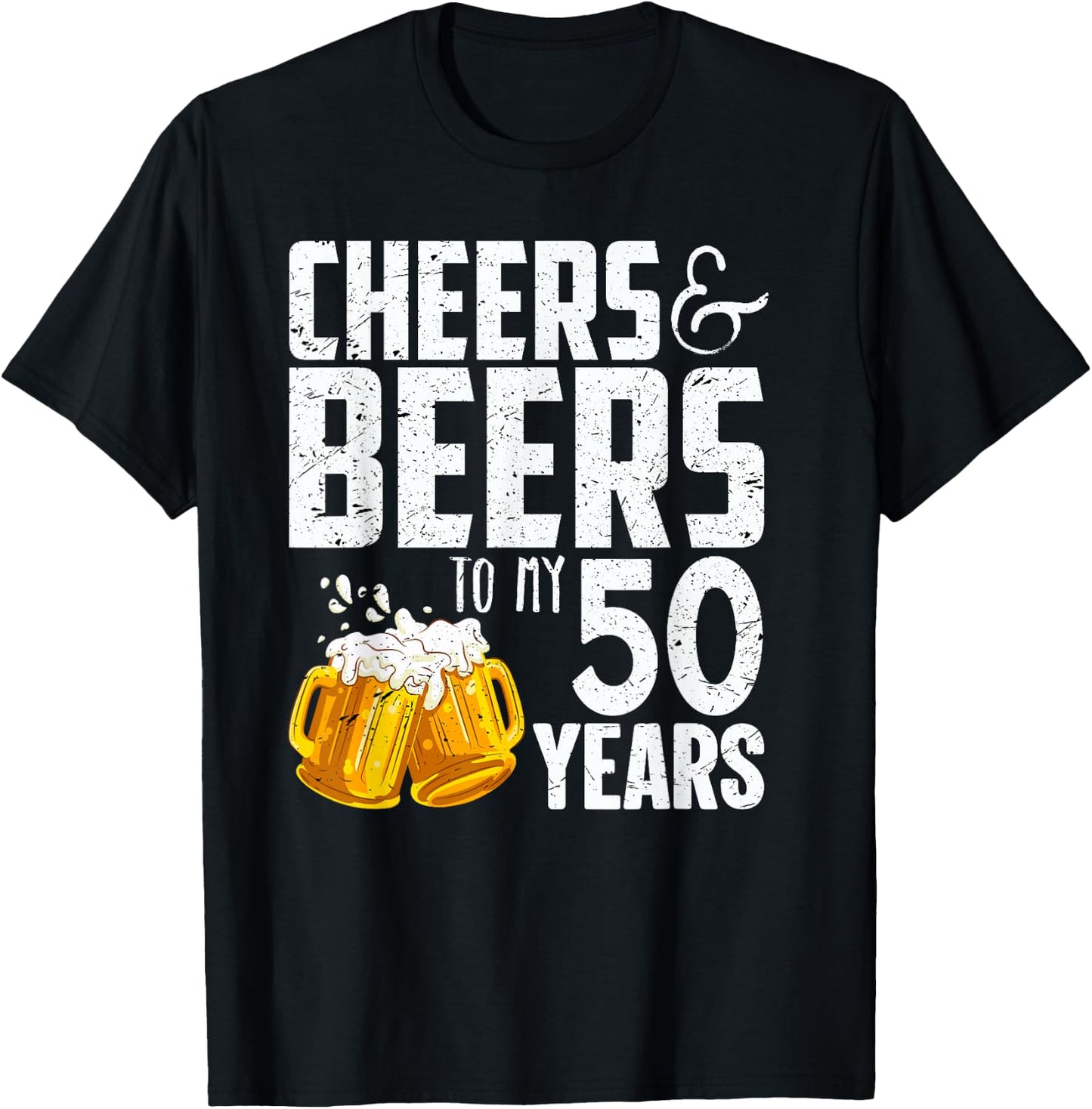 Cheers And Beers To My 50 Years - 50th Birthday T-Shirt - T-Shirt | Black