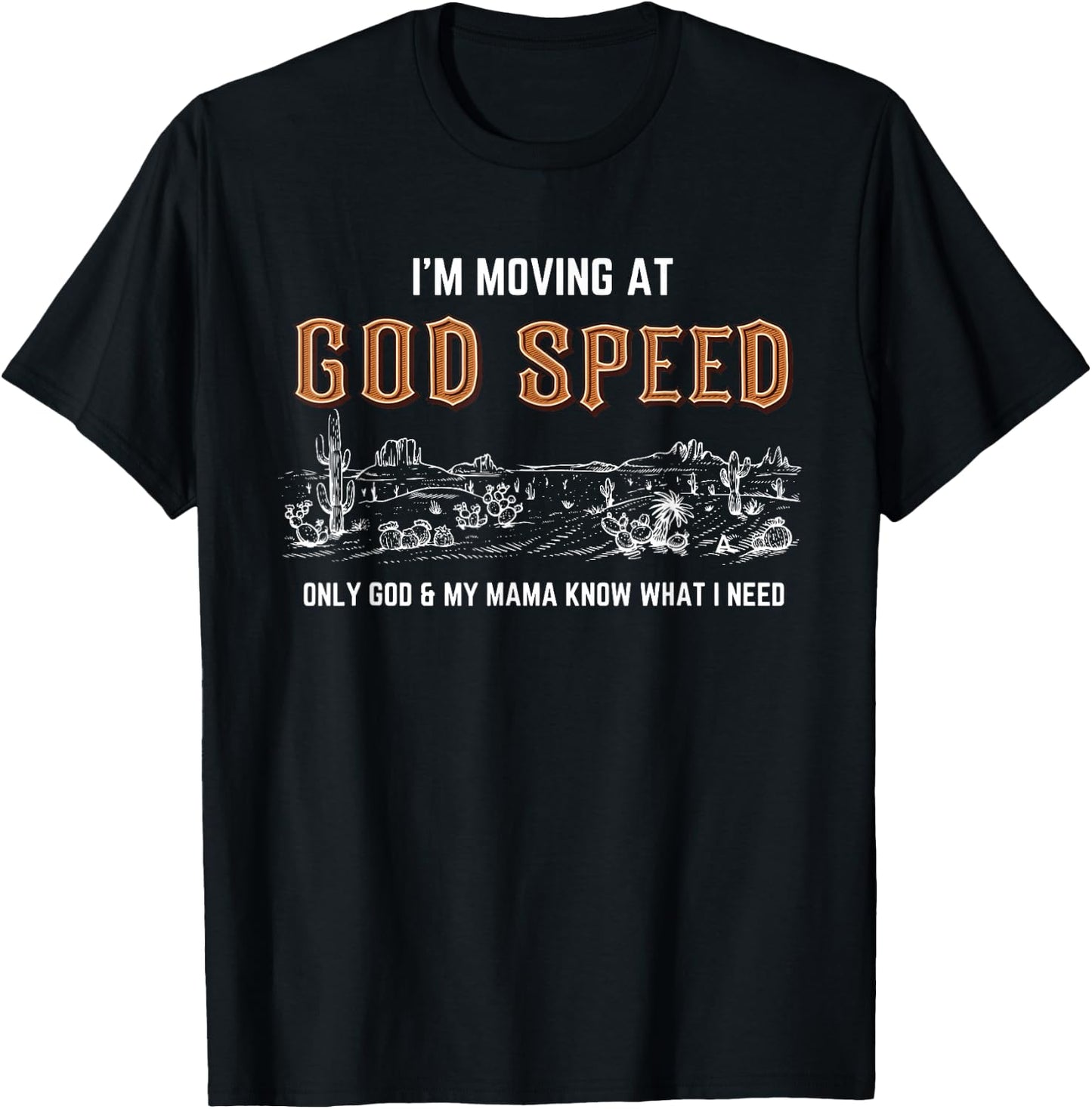 I'm Moving At God Speed Only God & My Mama Know Quote T-Shirt - T-Shirt | Black