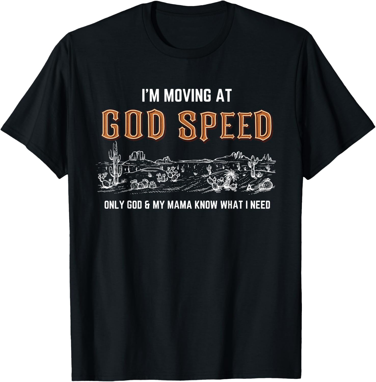 I'm Moving At God Speed Only God & My Mama Know Quote T-Shirt - T-Shirt | Black