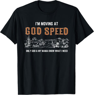 I'm Moving At God Speed Only God & My Mama Know Quote T-Shirt - T-Shirt | Black