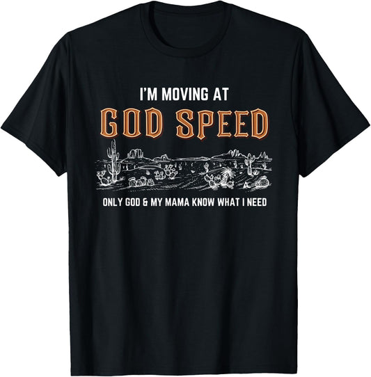 I'm Moving At God Speed Only God & My Mama Know Quote T-Shirt - T-Shirt | Black
