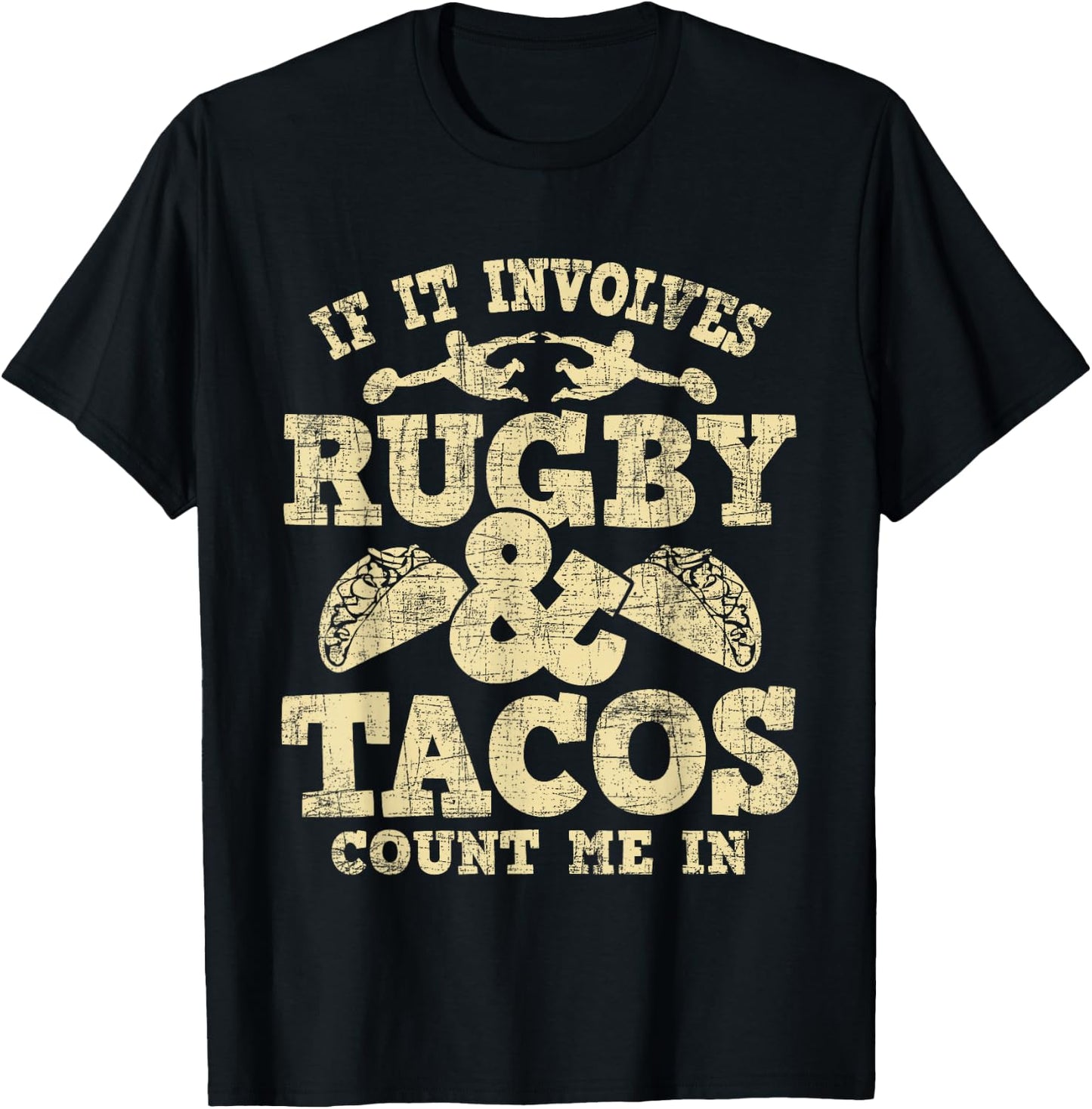 If It Involves Rugby & Tacos Count Me In - Rugby Player Fan T-Shirt - T-Shirt | Black