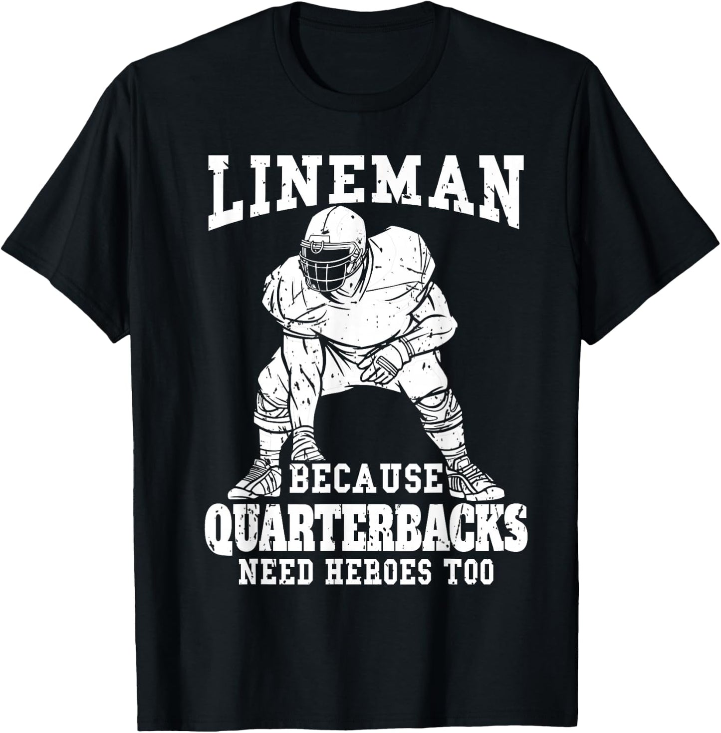 Lineman because Quarterback need Heroes too Football Lineman T-Shirt - T-Shirt | Black