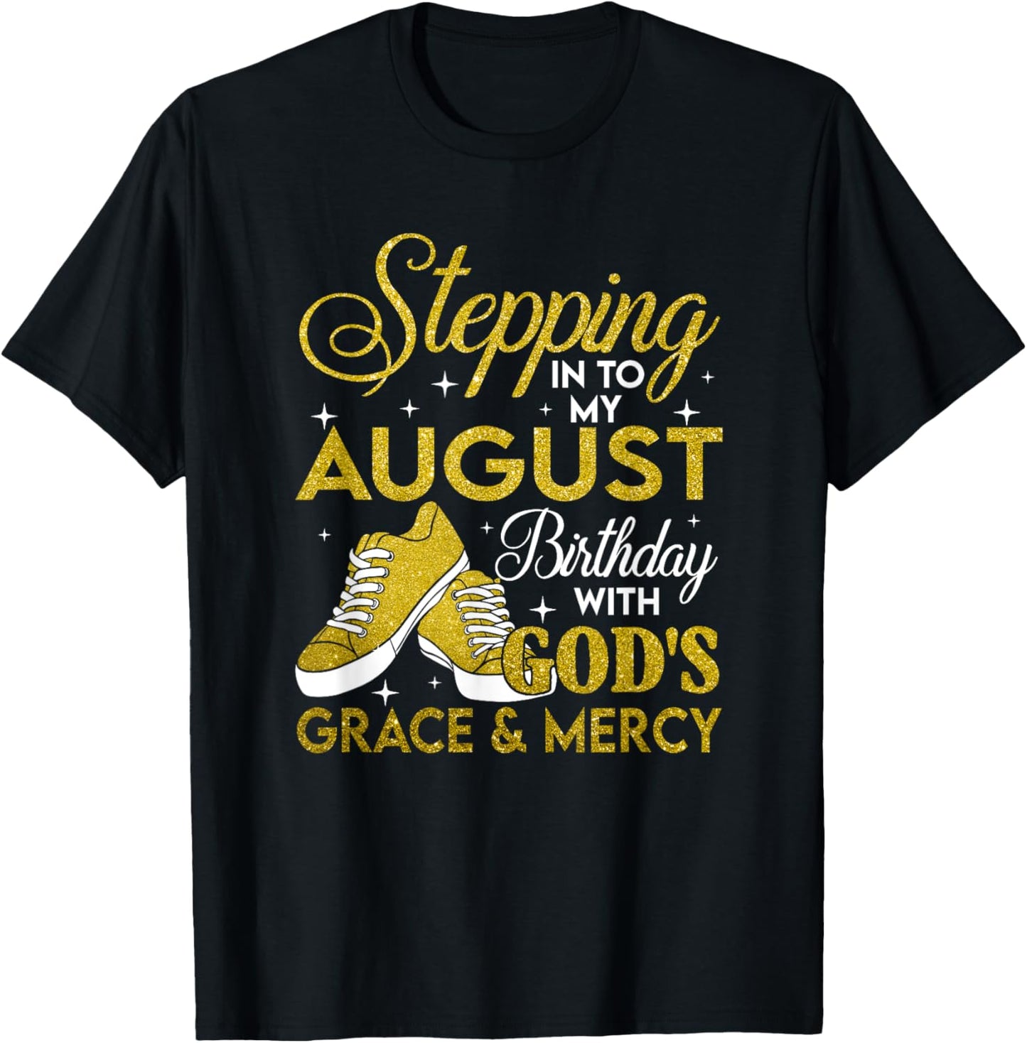 Stepping Into My August Birthday With Gods Grace And Mercy T-Shirt - T-Shirt | Black