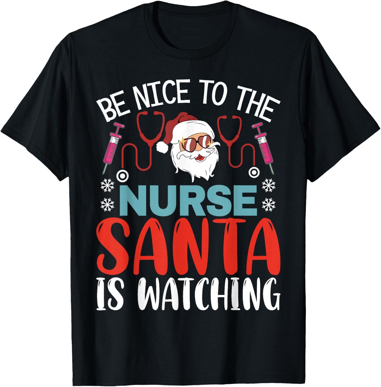 Nurse Christmas Be Nice To The Nurse Santa is Watching T-Shirt - T-Shirt | Black