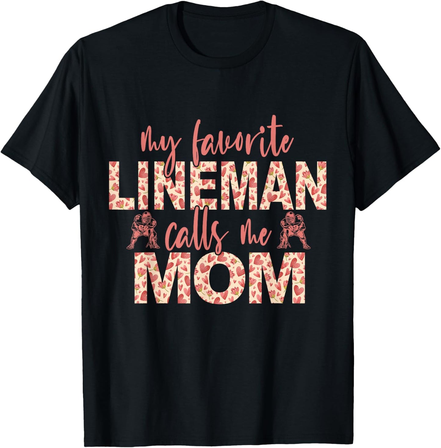 My Favorite Lineman Calls Me Mom Football Player Mom T-Shirt - T-Shirt | Black