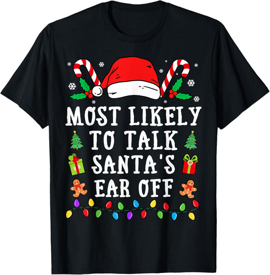 Most Likely To Talk Santa's Ear Off Christmas T-Shirt - T-Shirt | Black