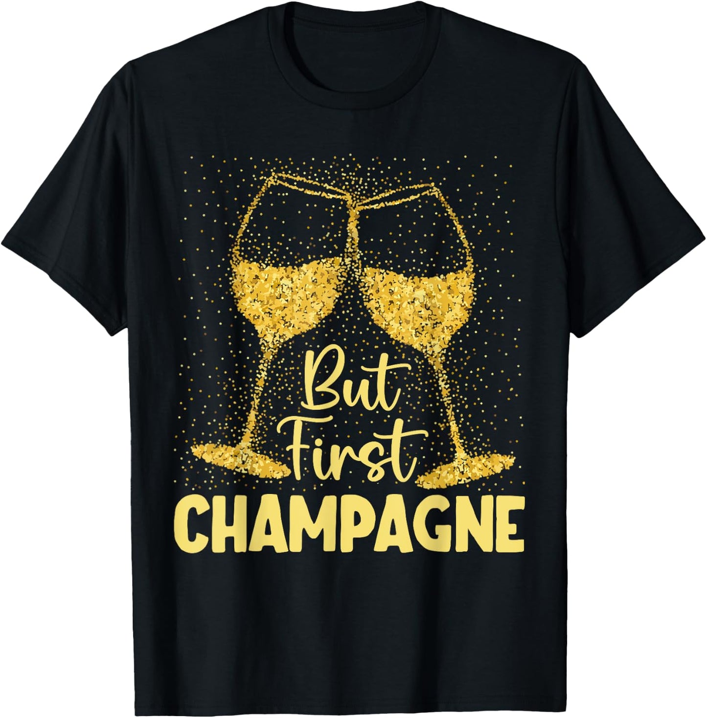 But First Champagne Funny New year Holiday-Season T-Shirt - T-Shirt | Black