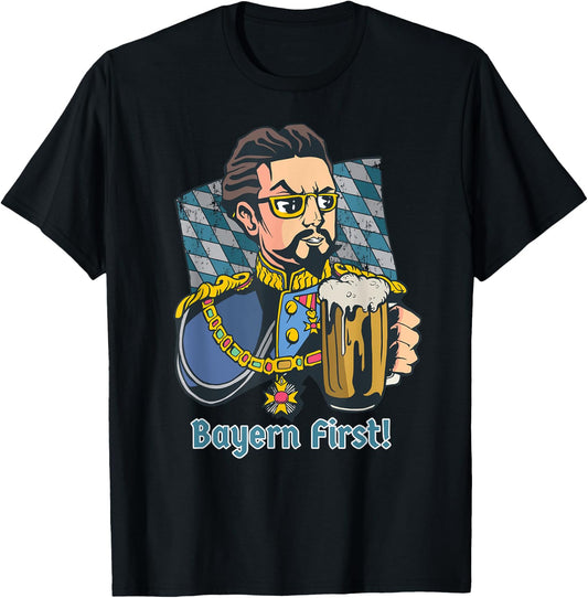 Bayern First! I Funny King Ludwig Bavaria Beer Lover T-Shirt - T-Shirt | Black