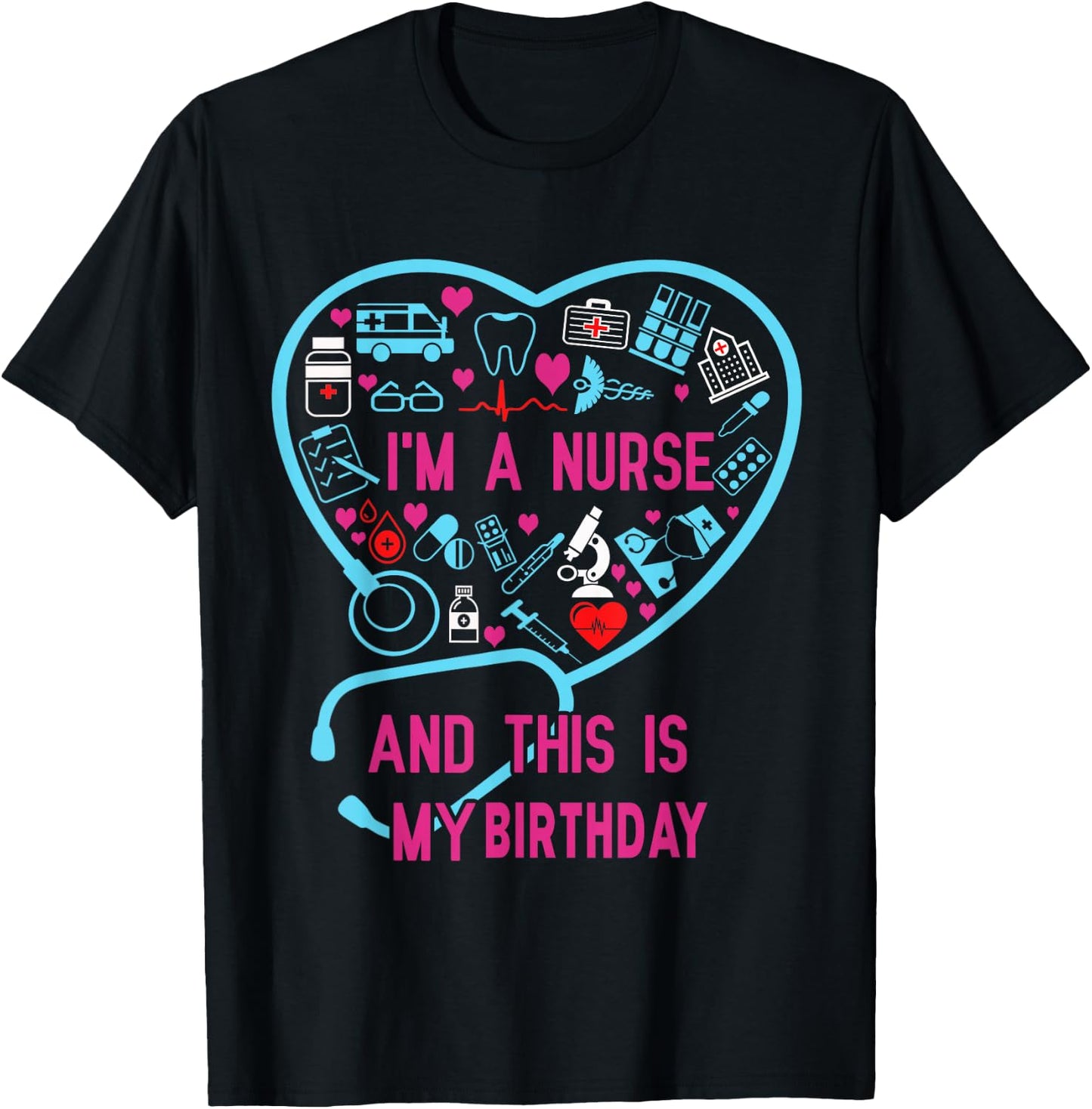 I Am A Nurse This Is My birthday. birthday Nurse T-Shirt - T-Shirt | Black