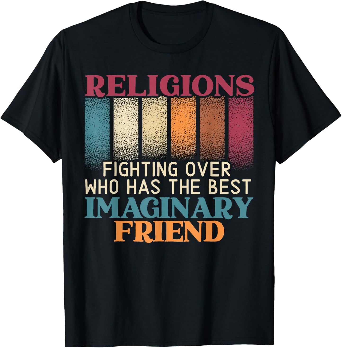 Religions Fighting Over Who Has The Best Imaginary Friend T-Shirt - T-Shirt | Black