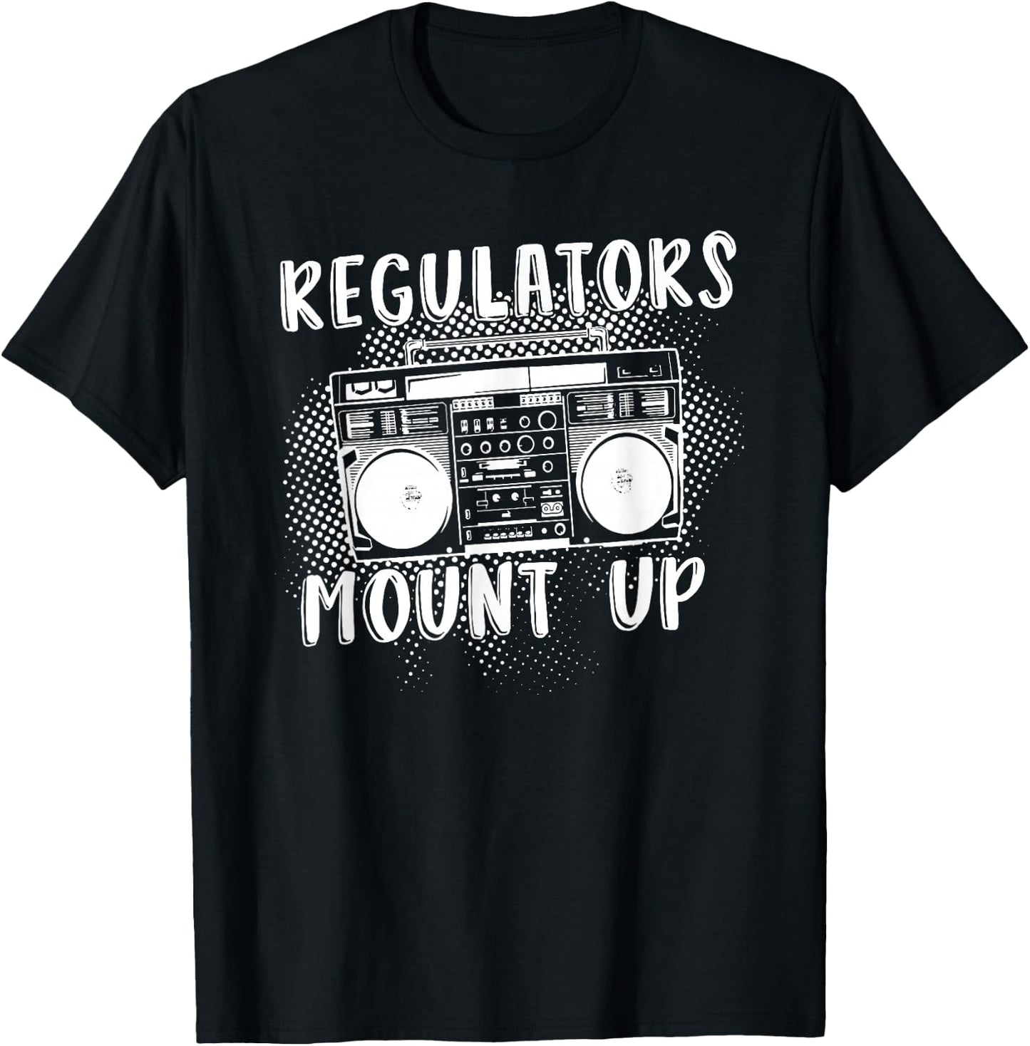 Regulators Mount Up, The Radio and Music T-Shirt - T-Shirt | Black
