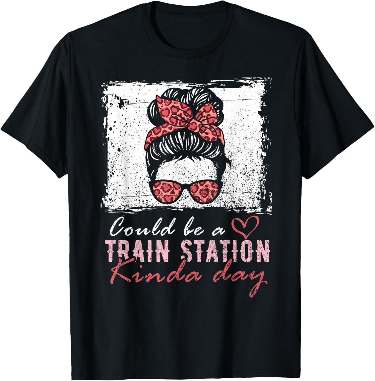 Could Be A Train Station Kinda Day Messy Bun Funny T-Shirt - T-Shirt | Black