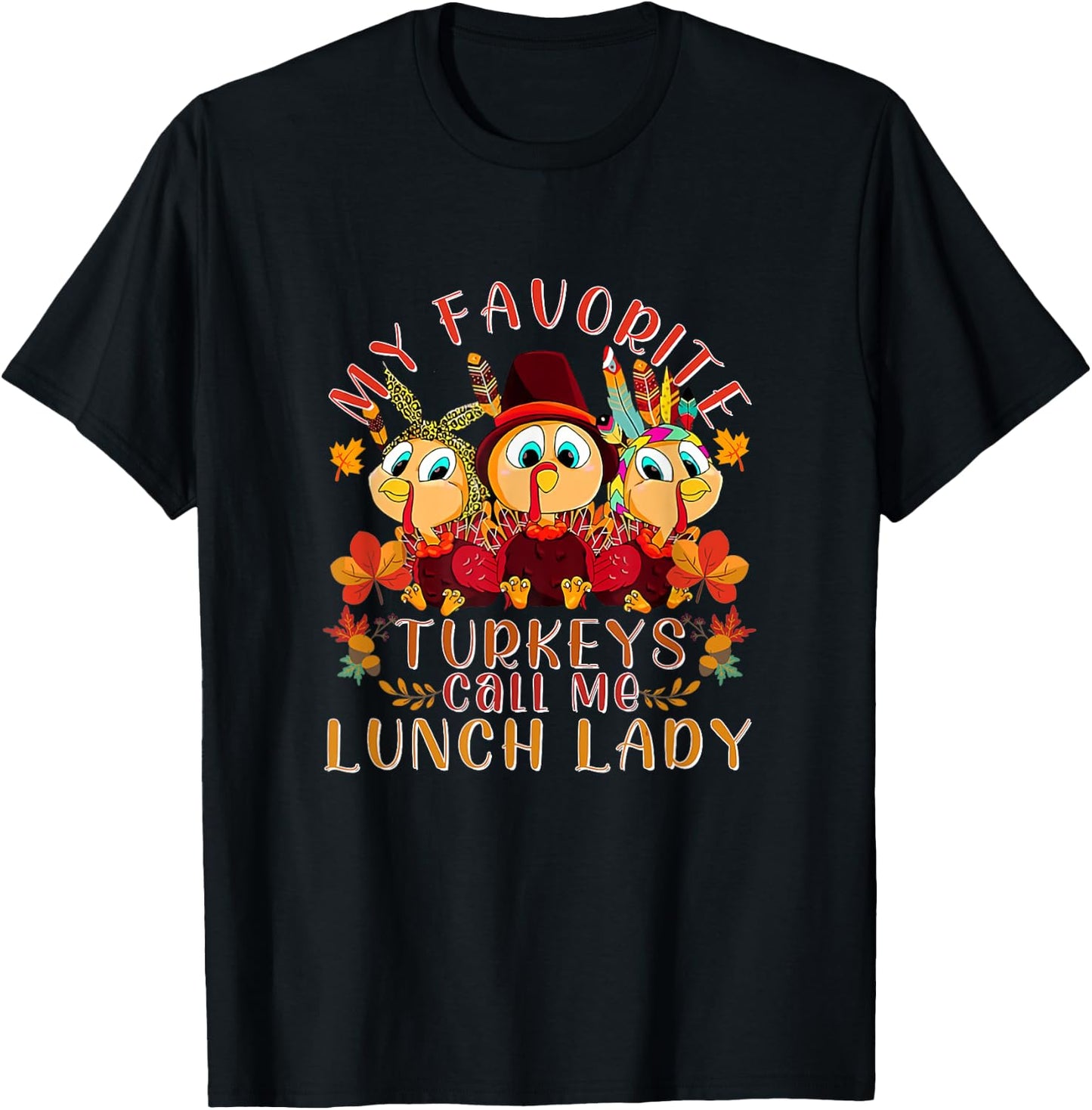 My Favorite Turkeys Call Me Lunch Lady Funny Thanksgiving T-Shirt - T-Shirt | Black