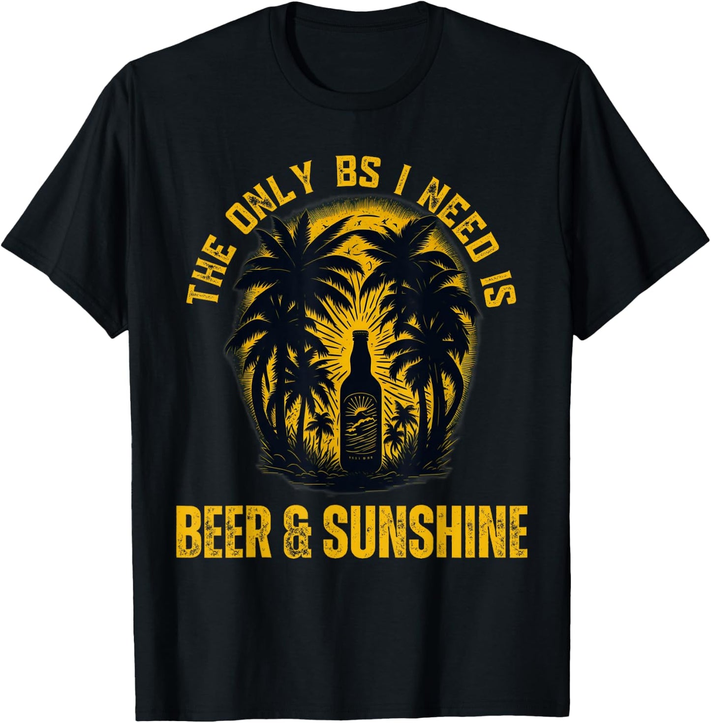 The Only BS I Need is Beer & Sunshine Funny Summer Beach Men Women T-Shirt - T-Shirt | Black