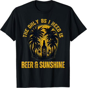 The Only BS I Need is Beer & Sunshine Funny Summer Beach Men Women T-Shirt - T-Shirt | Black