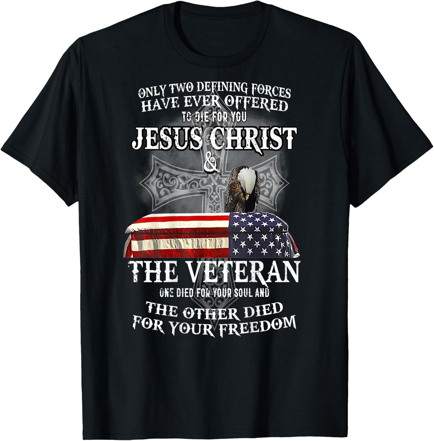 Only Two Defining Forces Have Ever Offered to Die for You T-Shirt - T-Shirt | Black