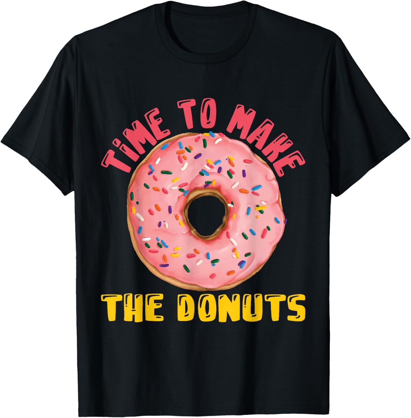 Time To Make The Donuts Doughnut Donut T-Shirt - T-Shirt | Black