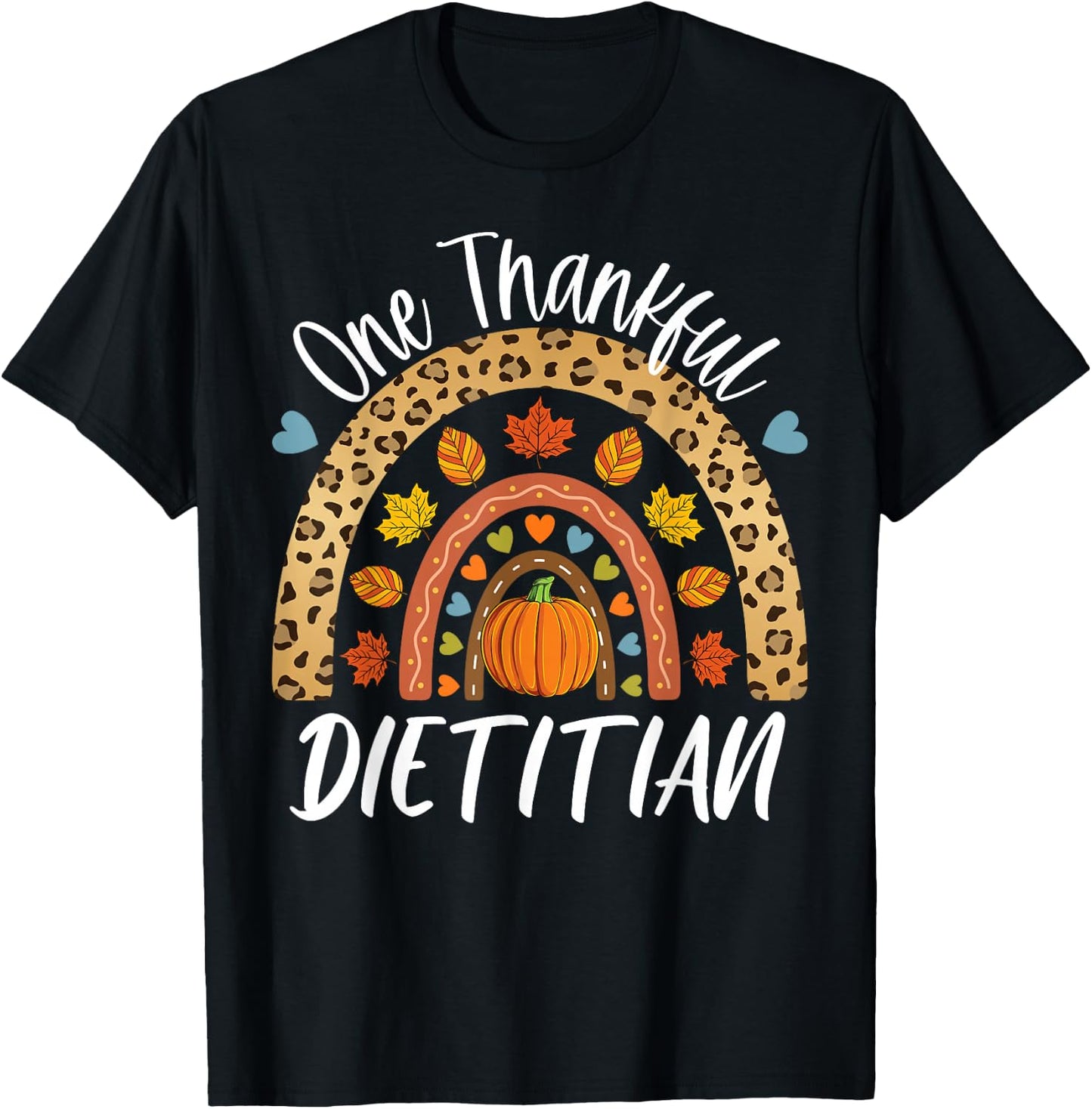 One Thankful Dietitian Cute Thanksgiving Autumn Fall Rainbow T-Shirt - T-Shirt | Black