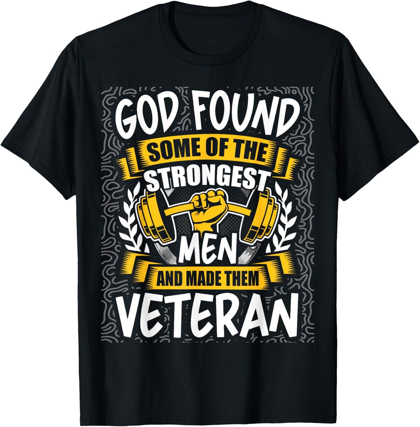God Found Strongest Men and Made Them Veteran T-Shirt - T-Shirt | Black